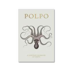 Polpo – A Venetian Cookbook (Of Sorts)